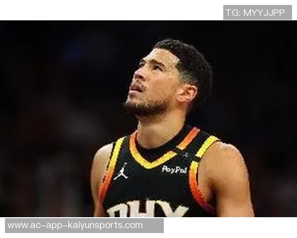 布克赞邓恩今夏训练刻苦展现更强侵略性状态提升显著